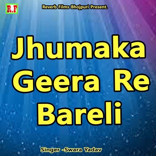 Jhumaka Geera Re Bareli