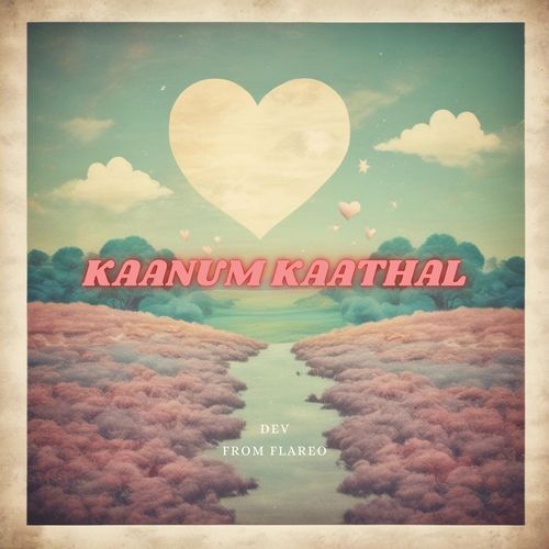 Kaanum Kaathal (Tamil and Malayalam)