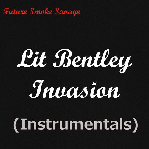 Lit Bentley Invasion Instrumentals
