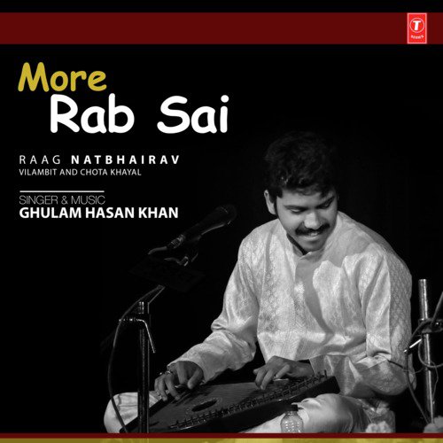 More Rab Sai (Raag: Natbhairav -  Vilambit And Chota Khayal)