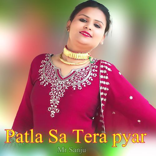 Patla Sa Tera Pyar