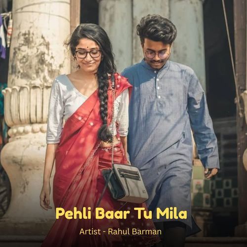 Pehli Baar Tu Mila