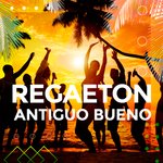 Regaeton antiguo bueno