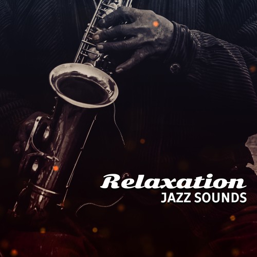 Relaxation Jazz Sounds – Soft Music to Calm Down, Chilled Jazz, Pure Rest, Peaceful Mind, Stress Relief, Instrumental Songs at Night