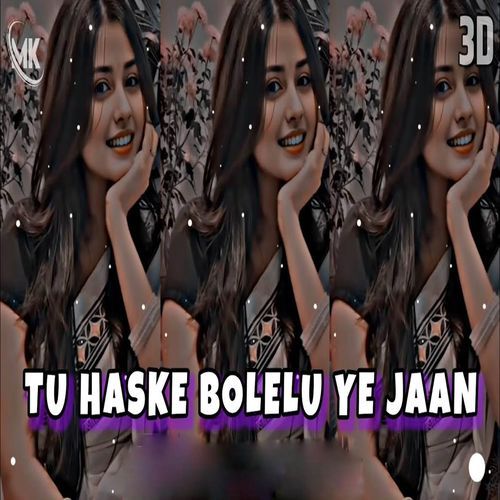 Tu Haske Bolelu Ye Jaan