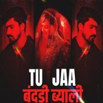 Tu Jaa Bandadi Byali