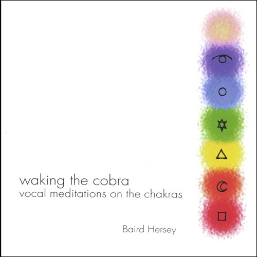 "Waking the Cobra",  Vocal Meditations on the Chakras