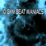 10 Gym Beat Maniacs