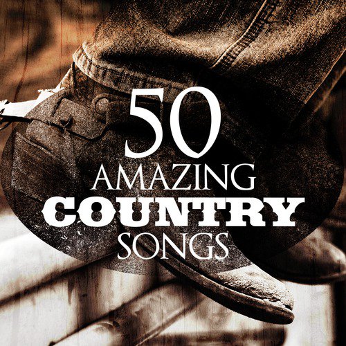 50 Amazing Country Songs