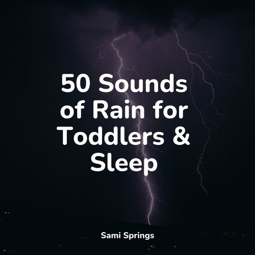 50 Sounds of Rain for Toddlers & Sleep