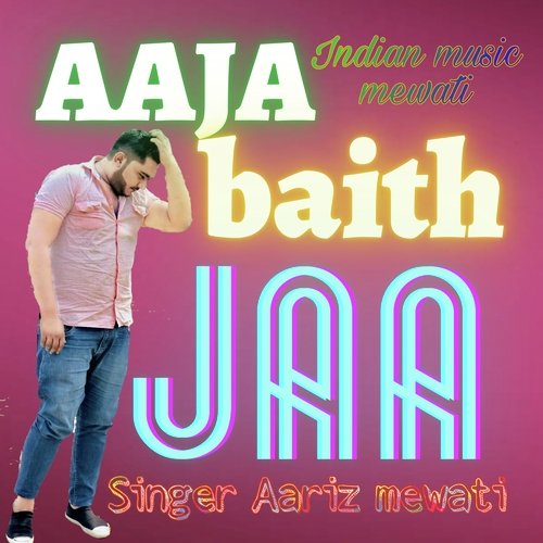 Aaja baith jaa