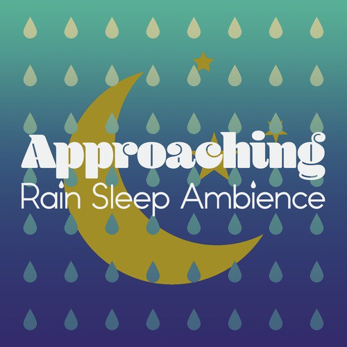 Approaching Rain: Sleep Ambience