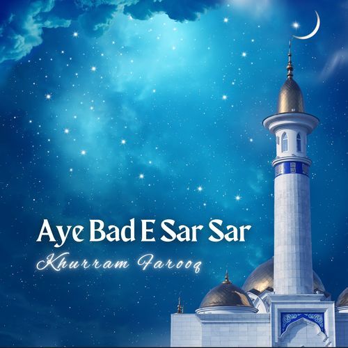 Aye Bad E Sar Sar