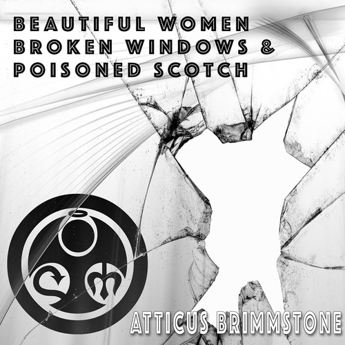 Beautiful Women, Broken Windows, & Poisoned Scotch