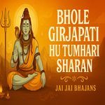 Bhole Girjapati Hu Tumhari Sharan