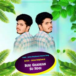 Buri Gharkan Su Hogi