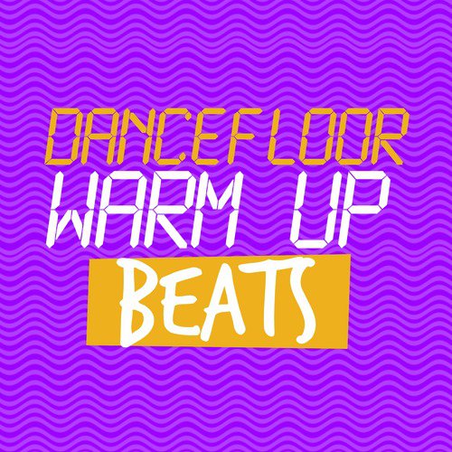 Dancefloor Warm up Beats