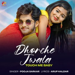 Dhorche Jwala Touch Me Baby-PTgyZkV3ZwU