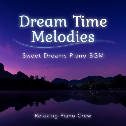 Dream Time Melodies - Sweet Dreams Piano BGM_poster_image