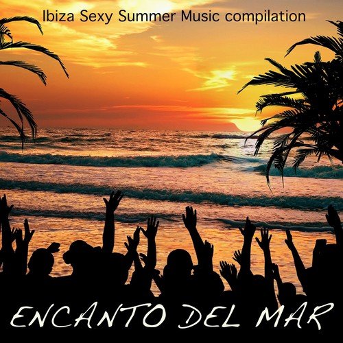 Encanto del Mar - Ibiza Sexy Summer Music Compilation: Wonderful Lounge Ambient Music Bar, Sexy Chillout Music Cafe & Liquid Dubstep Erotic Sounds