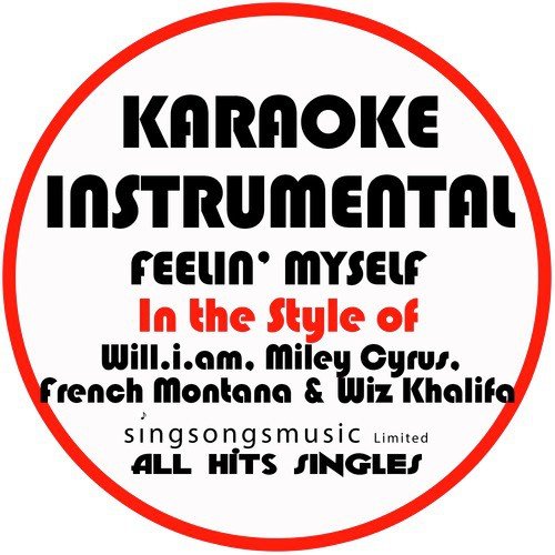 Feelin&#039; Myself (In the Style of Will.I.Am, Miley Cyrus, French Montana &amp; Wiz Khalifa) [Karaoke Instrumental Version] - Single_poster_image