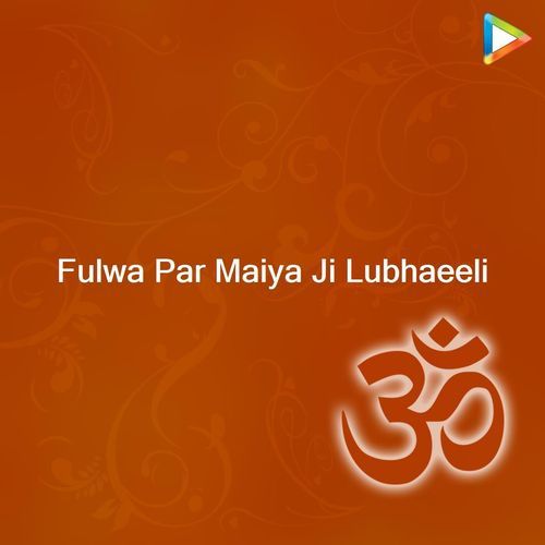 Fulwa Par Maiya Ji Lubhaeeli