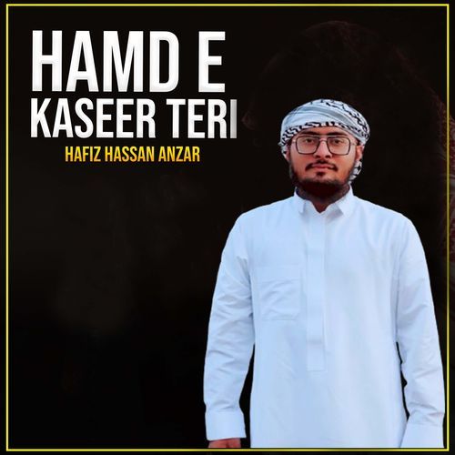 Hamd E Kaseer Teri