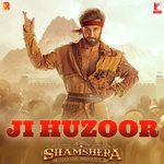 Ji Huzoor (From &quot;Shamshera&quot;)