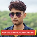Kisya Dil Tod Go Maharo