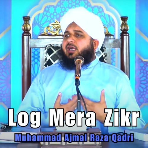 Log Mera Zikr