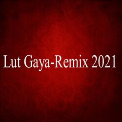 Lut Gaya _Remix 2021