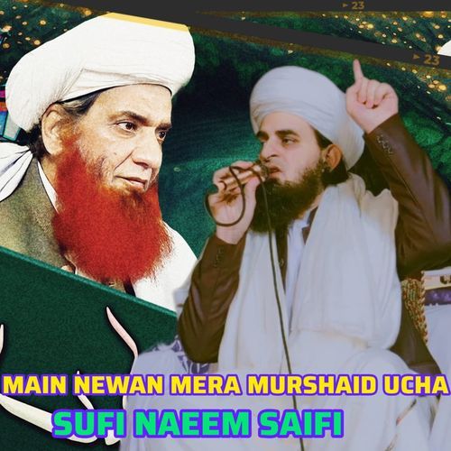 MAIN NEWAN MERA MURSHAID UCHA