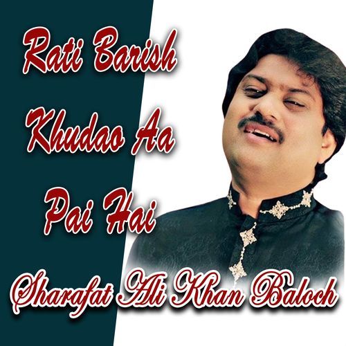 Rati Barish Khudao Aa Pai Hai