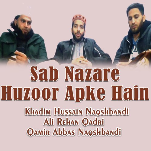 Sab Nazare Huzoor Apke Hain