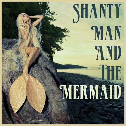 Shanty Man and the Mermaid: Songs of the Sea
