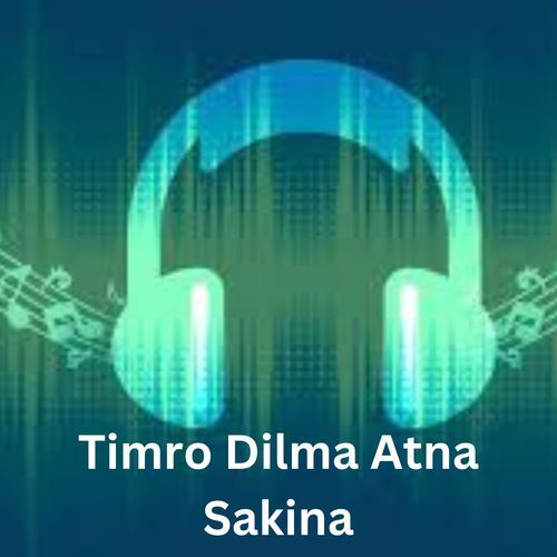 Timro Dilma Atna Sakina