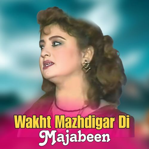 Wakht Mazhdigar Di
