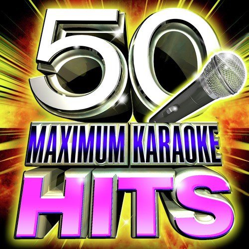 50 Maximum Karaoke Hits