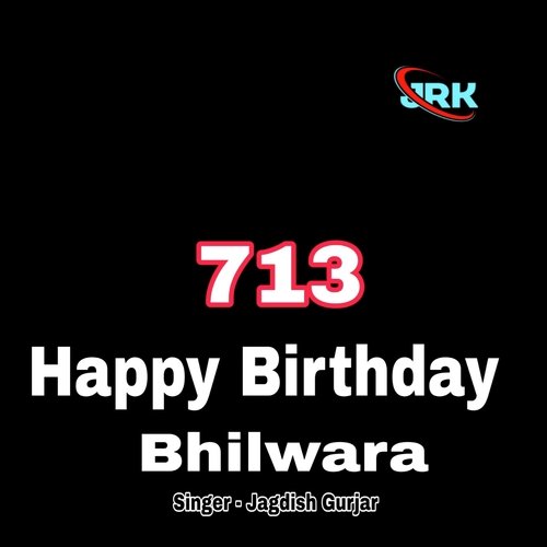 713 Happy Birthday Bhilwada