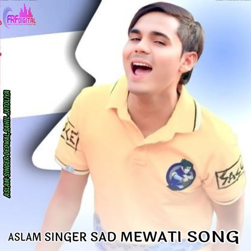 ASLAM SINGER SAD MEWATI SONG