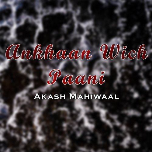 Ankhaan Wich Paani