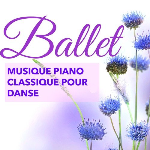 Ballet – Musique Piano Classique pour Danse Classique, Moderne et Contemporaine, Chansons pour Corps De Ballet, École de Danse et Stages de Danse_poster_image