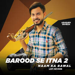 Barood Se itna 2 (Naam Ka bawaal Lofi + Reverb)-BisIdDlDcXo