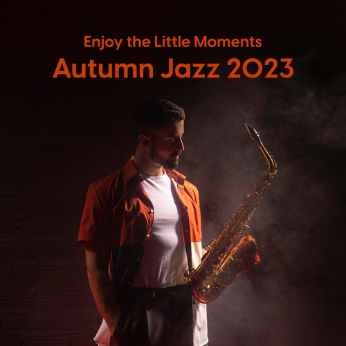 Enjoy the Little Moments: Autumn Jazz 2023