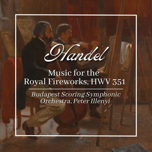 Handel: Music for the Royal Fireworks, HWV 351