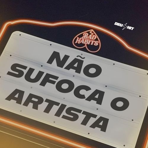 NÃO SUFOCA O ARTISTA