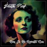 Non, Je Ne Regrette Rien