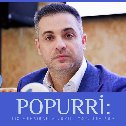 Popurri: Biz Mehriban Ailəyik / Toy/ Sevirəm_poster_image