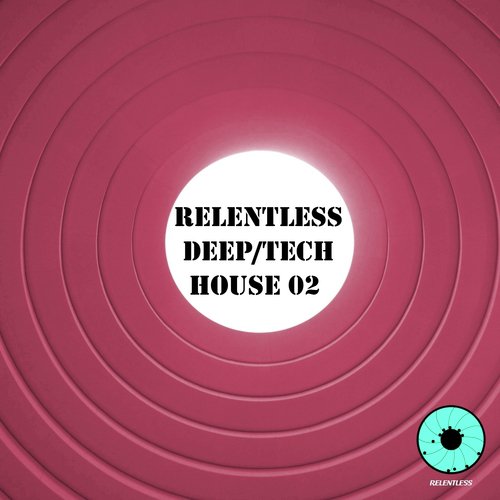 Relentless Deep / Tech House 02