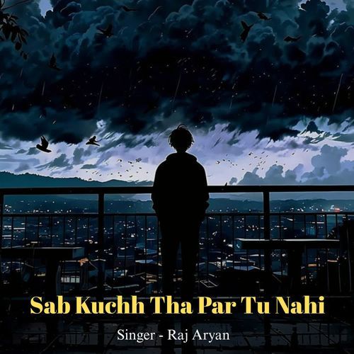 Sab Kuchh Tha Par Tu Nahi
